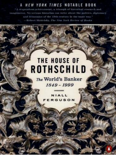 The House of Rothschild, Volume 2, The World's Banker, 1849-1999