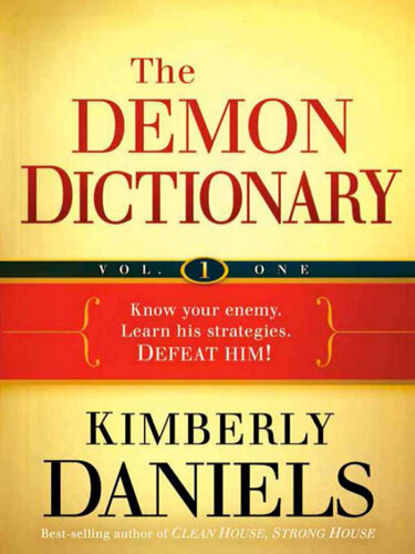 The Demon Dictionary Volume One: Know Your Enemy. Learn His Strategies. Defeat Him!