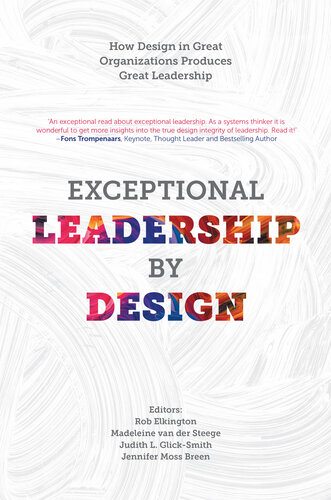 Exceptional Leadership by Design: How Design in Great Organizations Produces Great Leadership