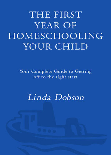 The First Year of Homeschooling Your Child: Your Complete Guide to Getting Off to the Right Start