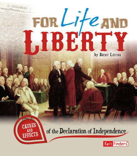 For Life and Liberty: Causes and Effects of the Declaration of Independence