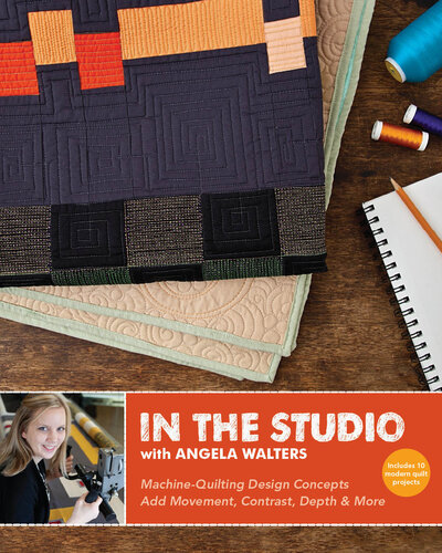 In the Studio with Angela Walters: Machine-Quilting Design Concepts, Add Movement, Contrast, Depth & More