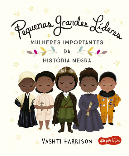 Pequenas Grandes Líderes: Mulheres importantes da história negra