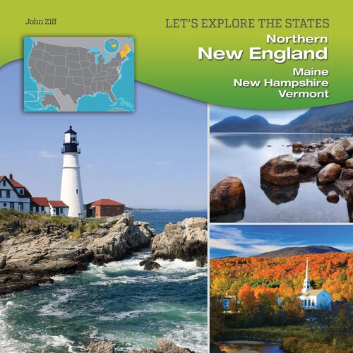 Northern New England: Maine, New Hampshire, Vermont