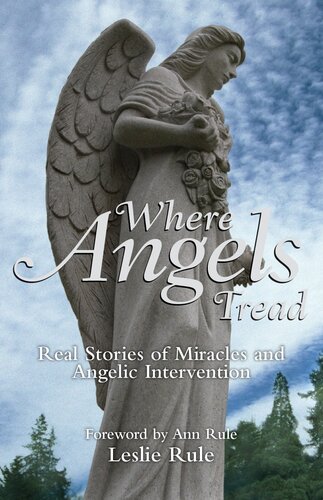 Where Angels Tread: Real Stories of Miracles and Angelic Intervention