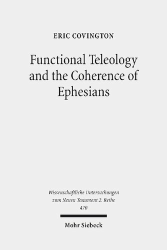 Functional Teleology and the Coherence of Ephesians: A Comparative and Reception-Historical Approach