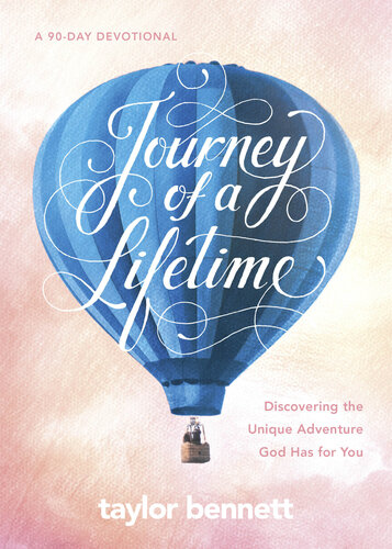 Journey of a Lifetime: Discovering the Unique Adventure God Has for You