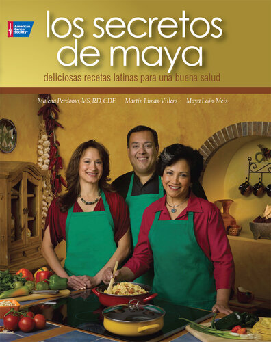 Los Secretos de Maya: 100 deliciosas recetas latinas para la buena salud