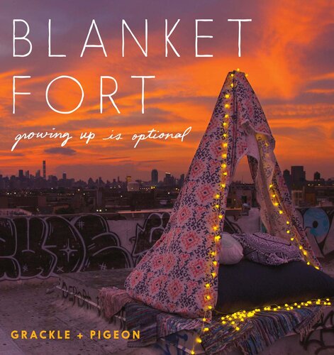 Blanket Fort: Growing Up Is Optional