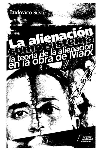 La alienación como sistema. La teoría de la alienación en la obra de Marx