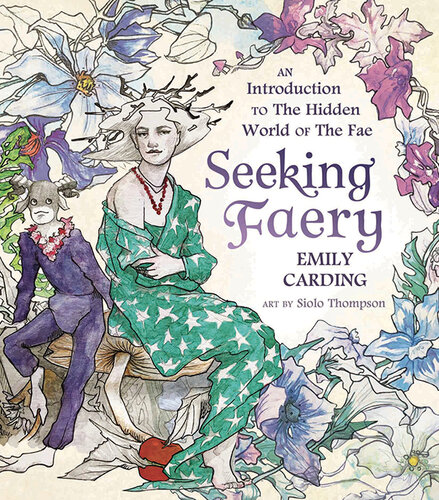 Seeking Faery: An Introduction to the Hidden World of the Fae