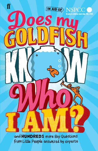 Does My Goldfish Know Who I Am?: and hundreds more Big Questions from Little People answered by experts