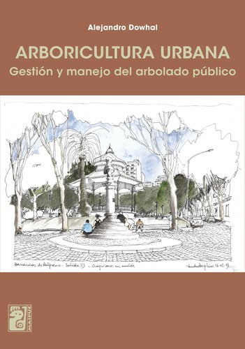 Arboricultura urbana: Gestión y manejo del arbolado público