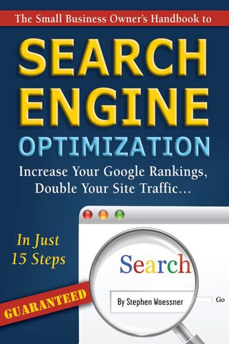 The Small Business Owner's Handbook to Search Engine Optimization: Increase Your Google Rankings, Double Your Site Traffic in Just 15 Steps - Guaranteed