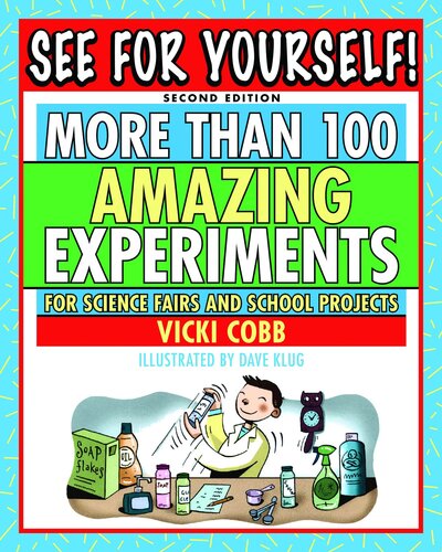 See for Yourself!: More Than 100 Amazing Experiments for Science Fairs and School Projects