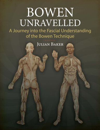 Bowen Unravelled: A Journey into the Fascial Understanding of the Bowen Technique