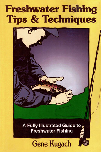 Freshwater Fishing Tips & Techniques: A Fully Illustrated Guide to Freshwater Fishing