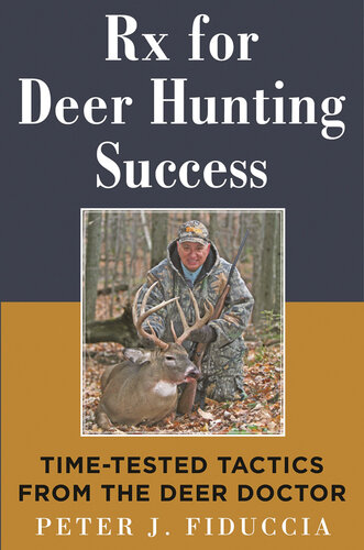 Rx for Deer Hunting Success: Time-Tested Tactics from the Deer Doctor
