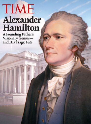 Alexander Hamilton: A Founding Father's Visionary Genius and His Tragic Fate