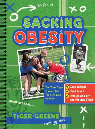 Sacking Obesity: The Team Tiger Game Plan for Kids Who Want to Lose Weight, Feel Great, and Win on the Playing Field and in Life