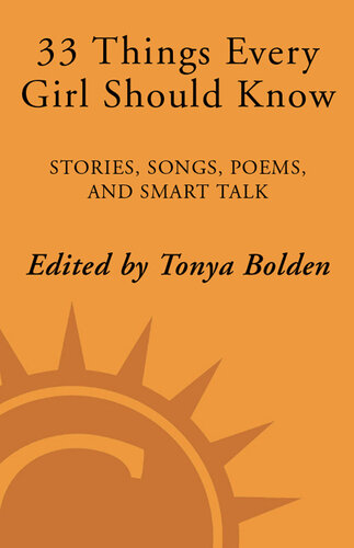 33 Things Every Girl Should Know: Stories, Songs, poems, and Smart Talk by 33 Extraordinary Women