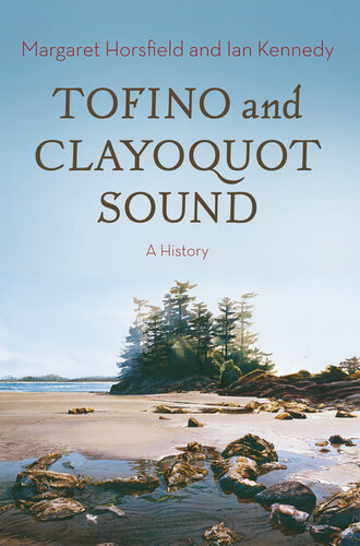 Tofino and Clayoquot Sound: A History