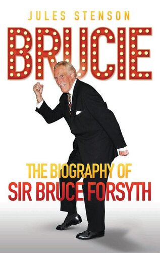 Brucie--A Celebration of of Sir Bruce Forsyth 1928--2017: The Life. The Laughter. The Entertainer: A Celebration of Sir Bruce Forsyth 1928--2017
