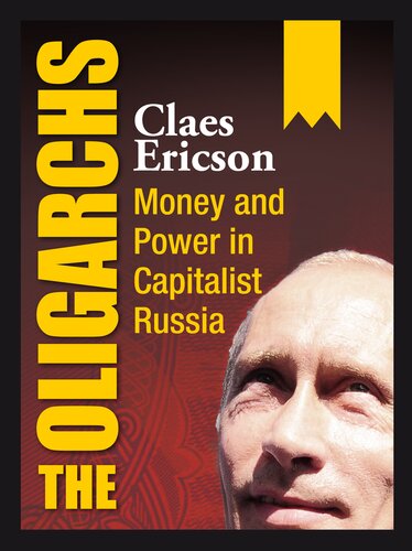 The Oligarchs: Money and Power in Capitalist Russia
