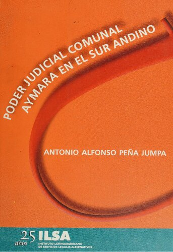 Poder judicial comunal Aymara en el sur Andino : Calahuyo, Titihue, Tiquirini-Totería y Liga Agraria de Huancané