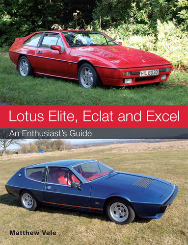 Lotus Elite, Eclat and Excel: An Enthusiast's Guide