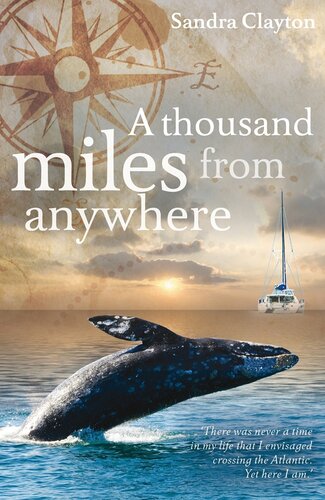 A Thousand Miles from Anywhere: The Claytons Cross the Atlantic and Sail the Caribbean on the Third Leg of Their Voyage