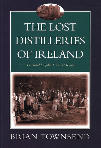 The Lost Distilleries Of Ireland