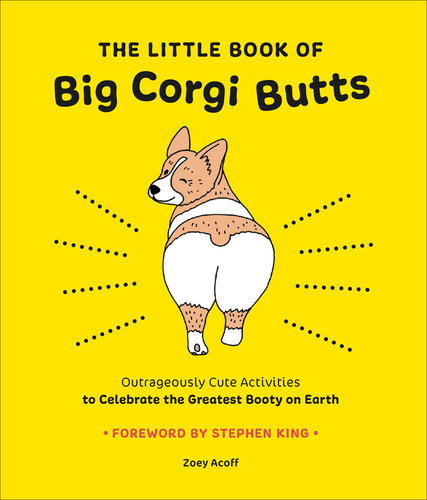 The Little Book of Big Corgi Butts: Outrageously Cute Activities to Celebrate the Greatest Booty on Earth