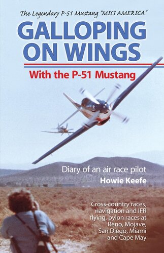 Galloping on Wings with the P-51 Mustang: Diary of an Air Race Pilot