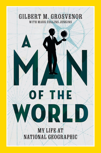 A Man of the World: My Life at National Geographic