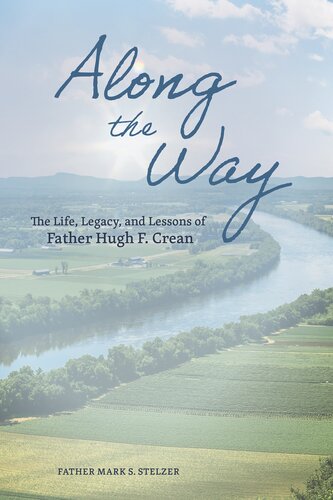 Along the Way: The Life, Lessons, and Legacy of Father Hugh F. Crean