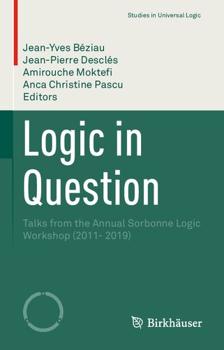 Logic in Question: Talks from the Annual Sorbonne Logic Workshop (2011- 2019)