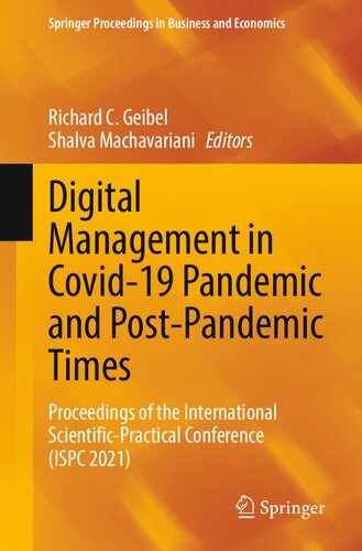 Digital Management in Covid-19 Pandemic and Post-Pandemic Times: Proceedings of the International Scientific-Practical Conference (ISPC 2021)