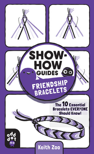 Show-How Guides: Friendship Bracelets: The 10 Essential Bracelets Everyone Should Know!