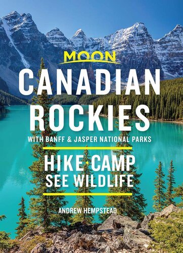 Moon Canadian Rockies: With Banff & Jasper National Parks: Hike, Camp, See Wildlife