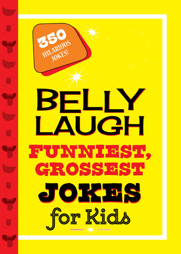 Belly Laugh Funniest, Grossest Jokes for Kids: 350 Hilarious Jokes!