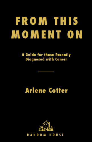 From This Moment On: A Guide for Those Recently Diagnosed with Cancer