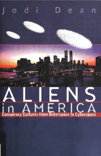 Aliens in America: Conspiracy Cultures from Outerspace to Cyberspace
