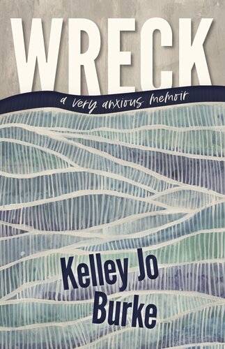 Wreck: A Very Anxious Memoir