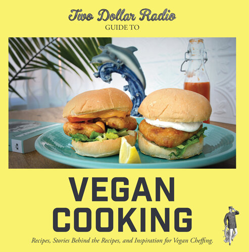 Two Dollar Radio Guide to Vegan Cooking: The Yellow Edition