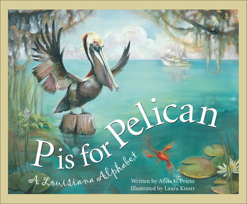 P is for Pelican: A Louisiana Alphabet