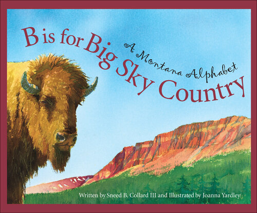 B is for Big Sky Country: A Montana Alphabet