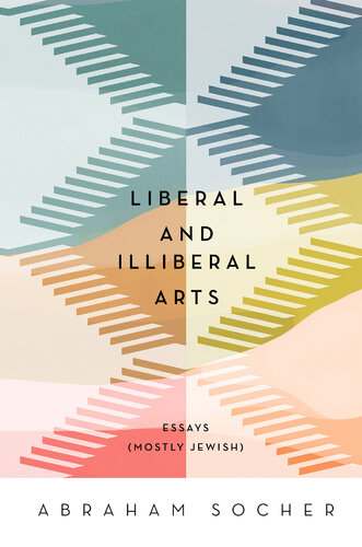 Liberal and Illiberal Arts: Essays (Mostly Jewish)