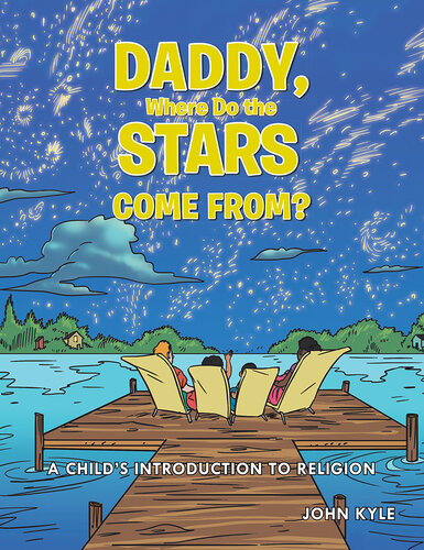 Daddy, Where Do the Stars Come From?: A Childs Introduction to Religion