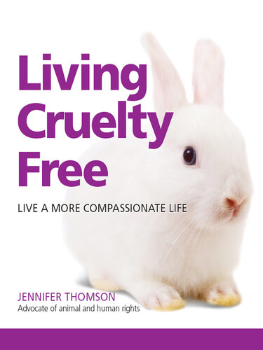 Living Cruelty Free: Live A More Compassionate Life